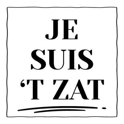 Je Suis 't Zat